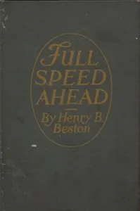 Full Speed Ahead: Tales from the Log of a Correspondent with Our Navy