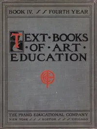 Text books of art education, v. 4 of 7. Book IV, Fourth Year