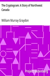 The Cryptogram: A Story of Northwest Canada
