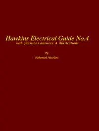 Hawkins Electrical Guide v. 04 (of 10): Questions, Answers, & Illustrations, A progressive course of study for engineers, electricians, students and those desiring to acquire a working knowledge of electricity and its applications