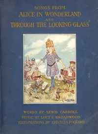 Songs From Alice in Wonderland and Through the Looking-Glass