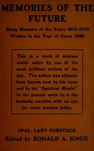 Memories of the future: Being memoirs of the years 1915‒1972, written in the year of grace 1988