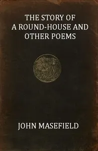 The Story of a Round-House, and Other Poems