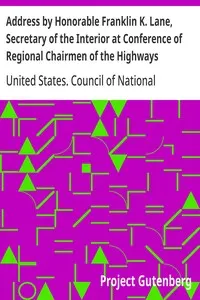 Address by Honorable Franklin K. Lane, Secretary of the Interior at Conference of Regional Chairmen of the Highways Transport Committee Council of National Defense