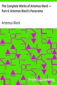The Complete Works of Artemus Ward — Part 6: Artemus Ward's Panorama