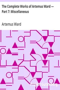 The Complete Works of Artemus Ward — Part 7: Miscellaneous