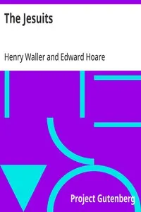The Jesuits: A correspondence relative to a lecture so entitled, recently delivered before the Islington Protestant Institute by the Rev. Edward Hoare, M.A., incumbent of Christ Church, Ramsgate