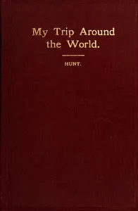 My Trip Around the World: August, 1895-May, 1896