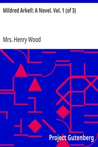 Mildred Arkell: A Novel. Vol. 1 (of 3)