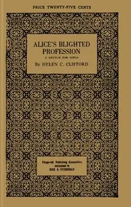 Alice's blighted profession : $b A sketch for girls