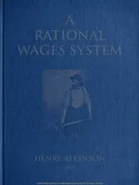 A rational wages system: some notes on the method of paying the worker a reward for efficiency in addition to wages