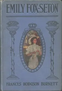 Emily Fox-Seton: being The making of a marchioness and The methods of Lady Walderhurst
