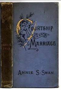 Courtship and Marriage, and the Gentle Art of Home-Making