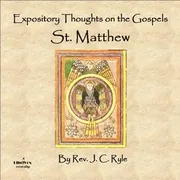 Expository Thoughts on the Gospels - St. Matthew