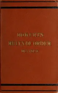 Robert's rules of order revised: for deliberative assemblies