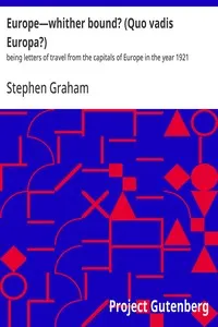 Europe—whither bound? (Quo vadis Europa?): being letters of travel from the capitals of Europe in the year 1921