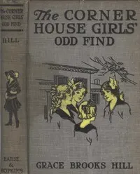 The Corner House Girls' Odd Find: Where they made it, and What the Strange Discovery led to