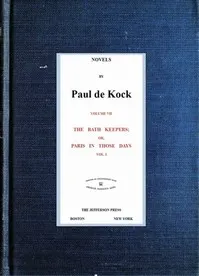 The Bath Keepers; Or, Paris in Those Days, v.1: (Novels of Paul de Kock Volume VII)