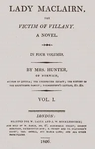 Lady Maclairn, the victim of villany : $b A novel, volume 1 (of 4)