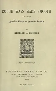 Rough Ways Made Smooth: A series of familiar essays on scientific subjects