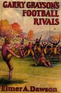 Garry Grayson's football rivals: or, The secret of the stolen signals