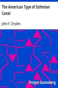The American Type of Isthmian Canal: Speech by Hon. John Fairfield Dryden in the Senate of the United States, June 14, 1906