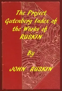 Index of the Project Gutenberg Works of John Ruskin