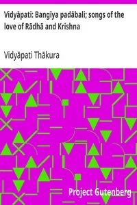 Vidyāpati: Bangīya padābali; songs of the love of Rādhā and Krishna