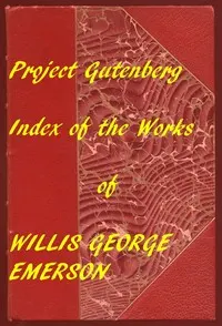 Index for Works of Willis George Emerson: Hyperlinks to all Chapters of all Individual Ebooks