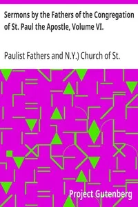 Sermons by the Fathers of the Congregation of St. Paul the Apostle, Volume VI.