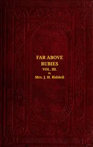 Far above rubies (Vol. 3 of 3) : $b A novel