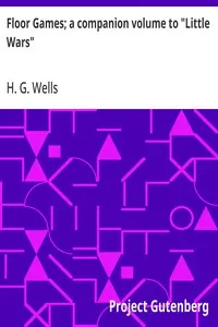 Floor Games; a companion volume to "Little Wars"