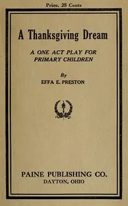 A Thanksgiving dream : $b A one act play for primary children