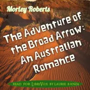 The Adventure of the Broad Arrow - An Australian Romance