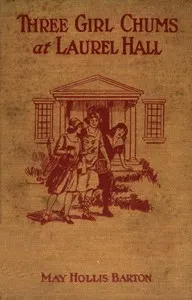 Three girl chums at Laurel Hall: or, The mystery of the school by the lake