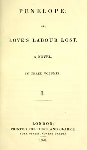Penelope: or, Love's labour lost. A novel. Volume 1 (of 3)