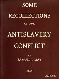 Some Recollections of Our Antislavery Conflict