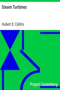 Steam Turbines: A Book of Instruction for the Adjustment and Operation of the Principal Types of this Class of Prime Movers