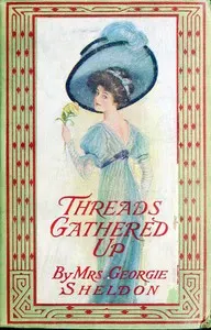 Threads gathered up : $b A sequel to "Virgie's Inheritance"