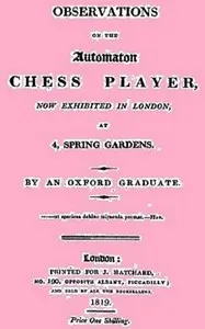 Observations on the Automaton Chess Player Now Exhibited in London, at 4 Spring Gardens
