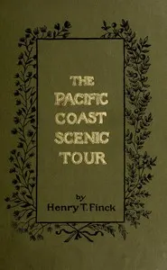 The Pacific Coast scenic tour : $b From Southern California to Alaska, the Canadian Pacific Railway, Yellowstone Park and the Grand Cañon