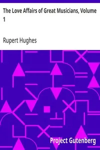 The Love Affairs of Great Musicians, Volume 1