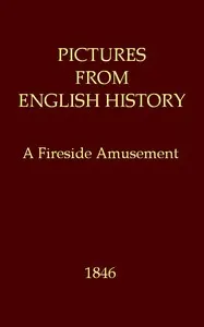 Pictures from English History: A Fireside Amusement