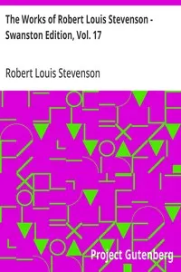 The Works of Robert Louis Stevenson - Swanston Edition, Vol. 17