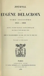 Journal de Eugène Delacroix, Tome 3 (de 3): 1855-1863