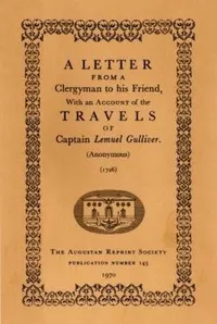 A Letter From a Clergyman to his Friend,: with an Account of the Travels of Captain Lemuel Gulliver