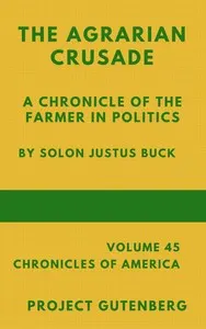 The Agrarian Crusade: A Chronicle of the Farmer in Politics