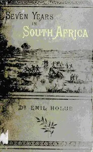 Seven years in South Africa, volume 2 (of 2): travels, researches, and hunting adventures, between the diamond fields and the Zambesi (1872-79)