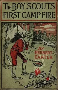 The Boy Scouts' First Camp Fire; or, Scouting with the Silver Fox Patrol