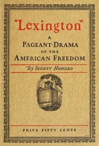 "Lexington": A Pageant-Drama of the American Freedom